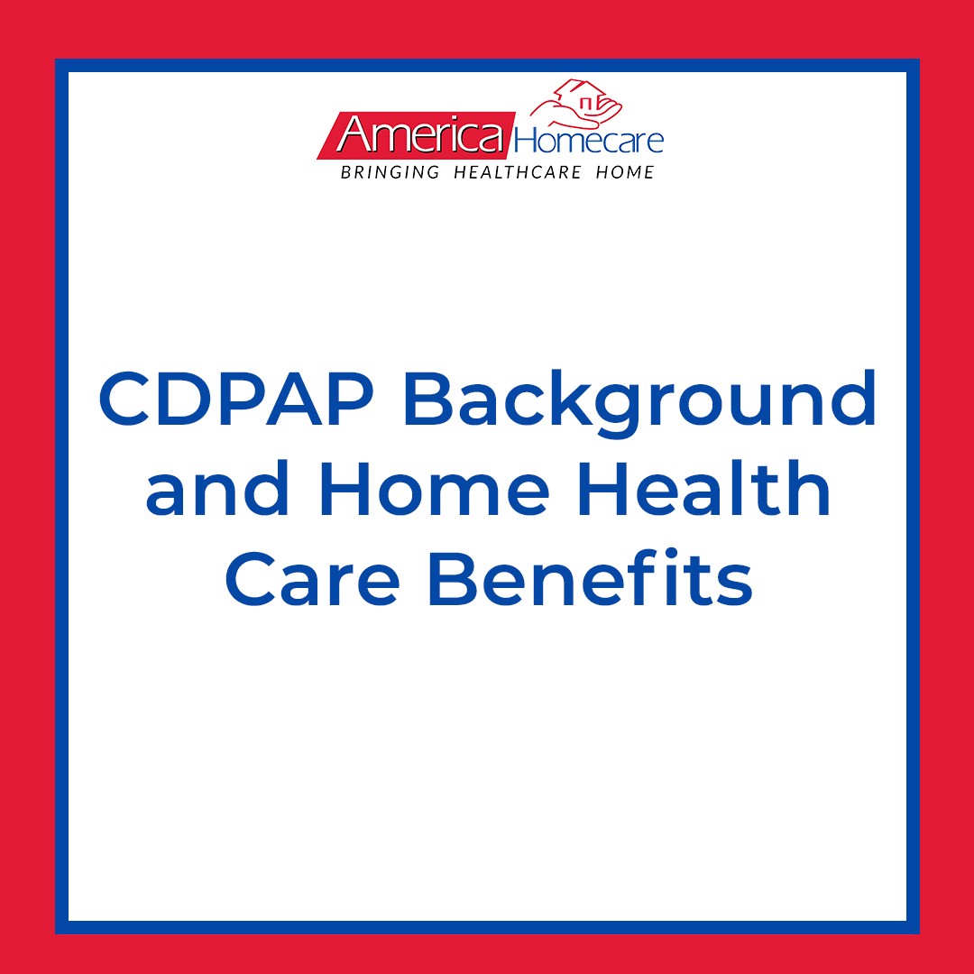 cdpap history and home health care benefits