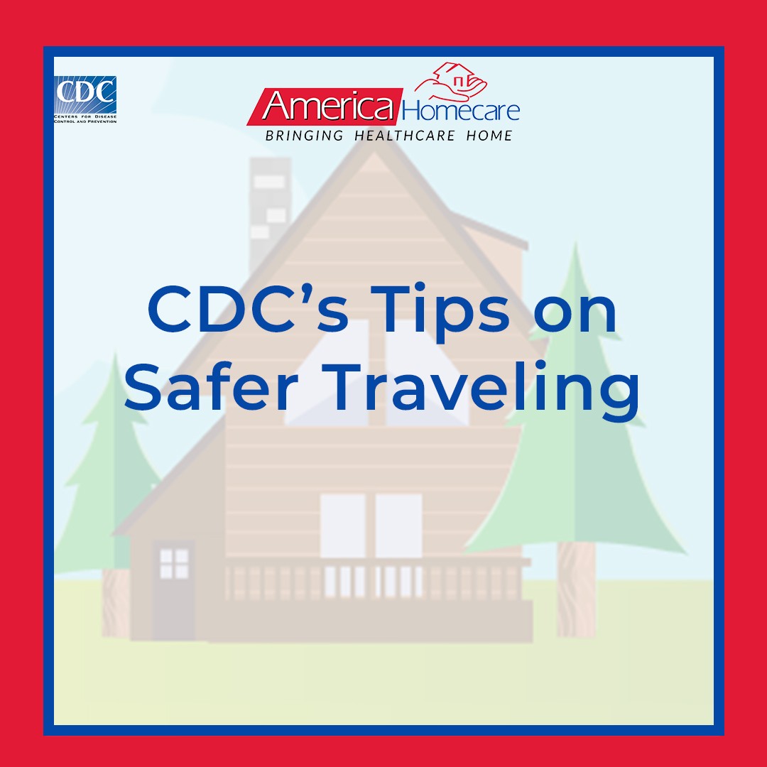 CDC’s Safer Travel Tips | America Homecare